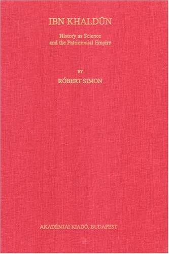 Ibn Khaldun: History As Science and the Patrimonial Empire
