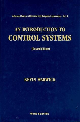 An Introduction to Control Systems (Advanced Series in Electrical and Computer Engineering)