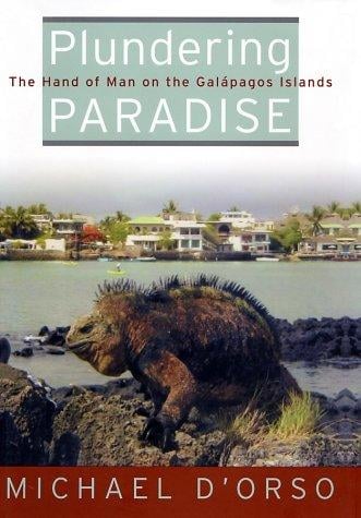 Plundering Paradise: The Hand of Man on the Galapagos Islands