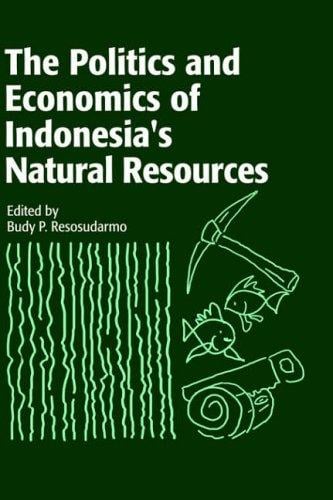 Politics and Economics of Indonesia's Natural Resources