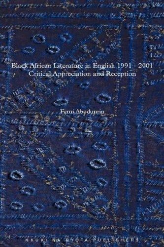 Black African Literature in English 1991-2001: Critical Appreciation and Reception