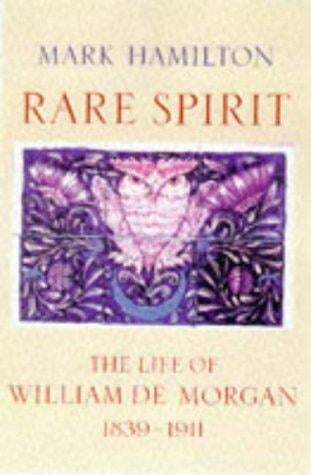 Rare Spirit - The Life of William de Morgan 1839-1911