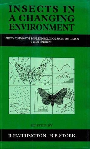 Insects in a Changing Environment: 17th Symposium of the Royal Entomological Society 7-10 September 1993 at Rothamsted Experimental Station, Harpend (Symposia ... the Royal Entomological Society of London)