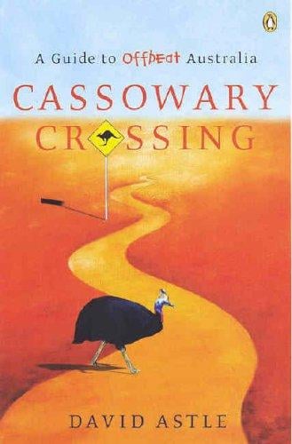 Cassowary Crossing: A Guide to Offbeat Australia