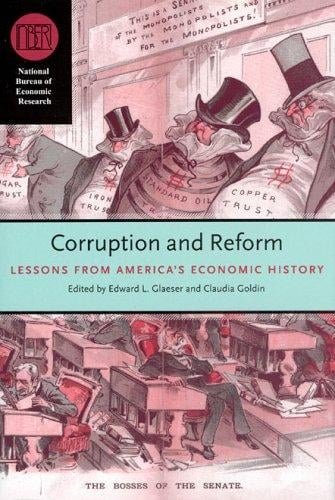 Corruption and Reform: Lessons from America's Economic History (National Bureau of Economic Research Conference Report)