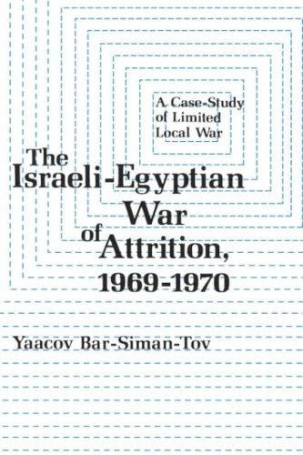 Israeli-Egyptian war of attrition, 1969-1970: a case-study of limited local war