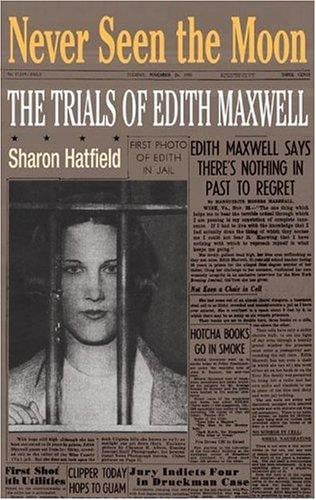 Never seen the moon: the trials of Edith Maxwell