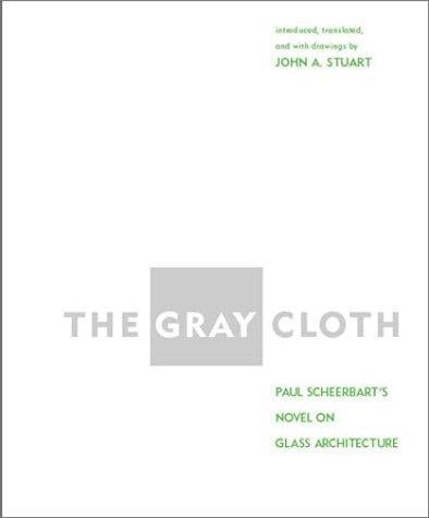 The gray cloth: Paul Scheerbart's novel on glass architecture