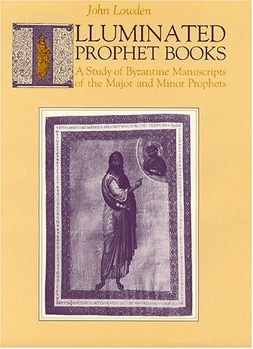 Illuminated prophet books: a study of Byzantine manuscripts of the major and minor prophets