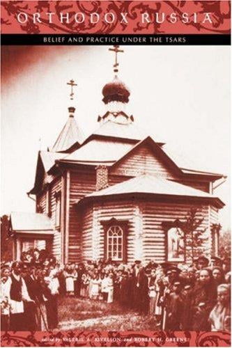 Orthodox Russia: Belief and Practice Under the Tsars