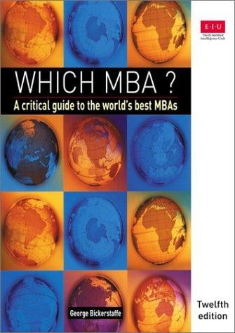 Which MBA?: a critical guide to the world's best MBAs