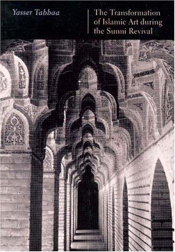The Transformation of Islamic Art During the Sunni Revival (Publications on the Near East)