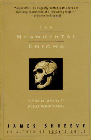 The Neandertal Enigma: Solving the Mystery of Modern Human Origins