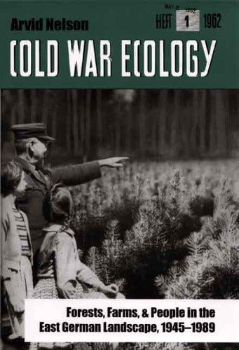 Cold war ecology: forests, farms, and people in the East German landscape, 1945-1989
