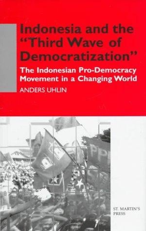 Indonesia and the "third wave of democratization": the Indonesian pro-democracy movement in a changing world