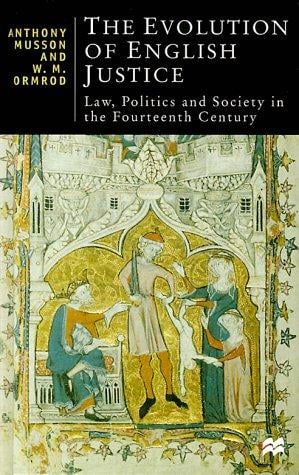 The Evolution of English Justice: Law, Politics and Society in the Fourteenth Century (British Studies)