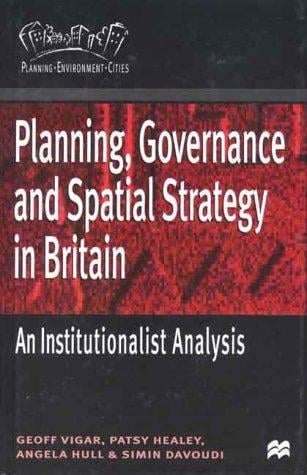 Planning, Governance and Spatial Strategy in Britain: An Institutionalist Analysis (Planning, Environment, Cities)