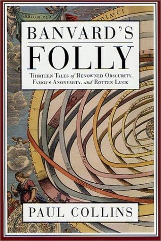 Banvard's folly: thirteen tales of renowned obscurity, famous anonymity, and rotten luck