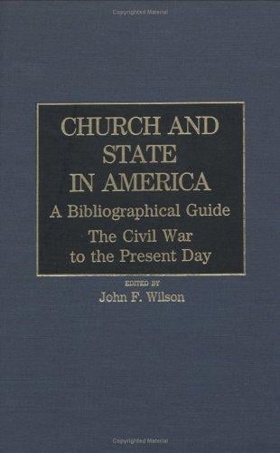 Church and State in America: A Bibliographical Guide: The Civil War to the Present Day