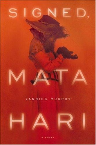 Signed, Mata Hari: A Novel