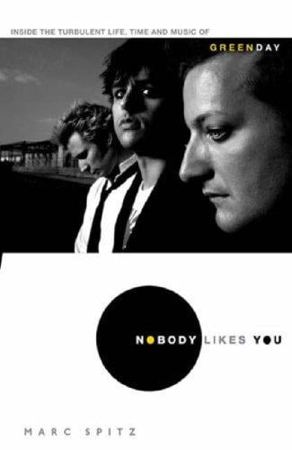 Nobody Likes You: Inside the Turbulent Life, Times, and Music of Green Day