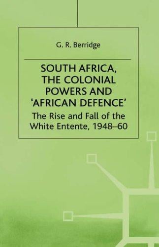 South Africa, the colonial powers and "African defence": the rise and fall of the white entente, 1948-60