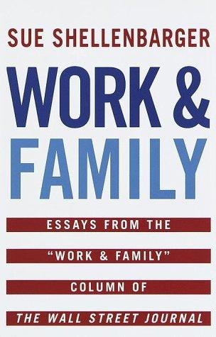 Work & Family: Essays from the "Work & Family" Column of The Wall Street Journal