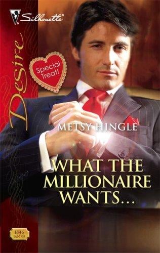 What The Millionaire Wants... (Silhouette Desire)