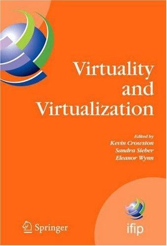 Virtuality and Virtualization: IFIP Working Groups 8.2 on Information Systems and Organizations and 9.5 on Virtuality and Society, July 29-31, 2007, Portland, ... Federation for Information Processing)