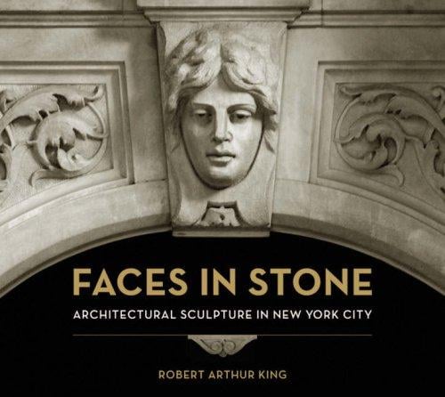 Faces in Stone: Architectural Sculpture in New York City