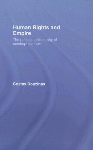Human Rights and Empire: The Political Philosophy of Cosmopolitanism