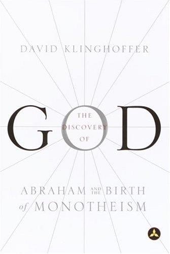 The Discovery of God: Abraham and the Birth of Monotheism