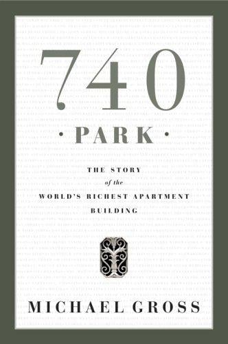 740 Park: The Story of the World's Richest Apartment Building