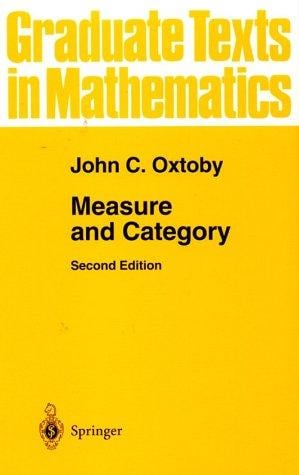 Measure and Category: A Survey of the Analogies between Topological and Measure Spaces (Graduate Texts in Mathematics)