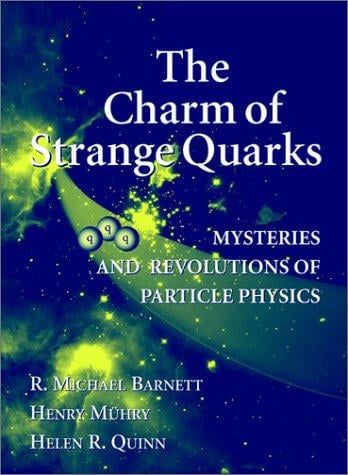 The Charm of Strange Quarks: Mysteries and Revolutions of Particle Physics