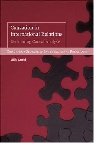 Causation in International Relations: Reclaiming Causal Analysis (Cambridge Studies in International Relations)