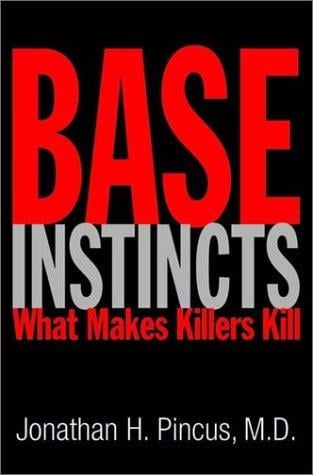 Base Instincts: What Makes Killers Kill?