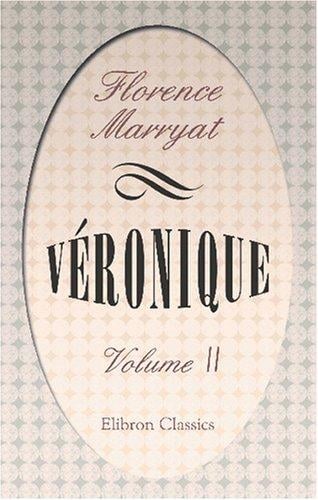 Véronique: A Romance. Volume 2