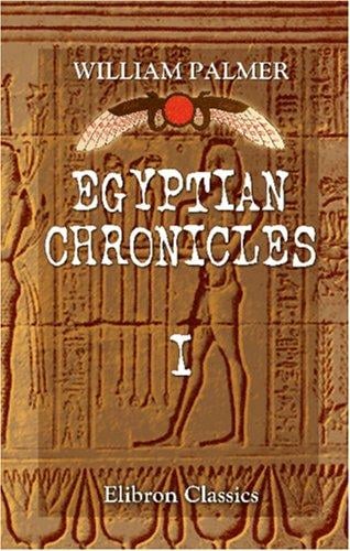 Egyptian Chronicles: With a Harmony of Sacred and Egyptian Chronology, and an Appendix on Babylonian and Assyrian Antiquities. Volume 1
