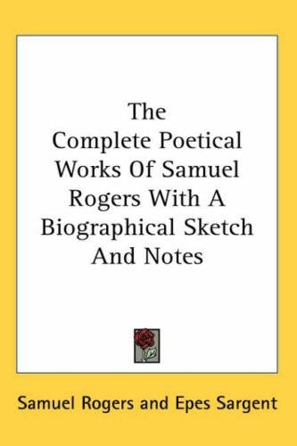 The Complete Poetical Works Of Samuel Rogers With A Biographical Sketch And Notes