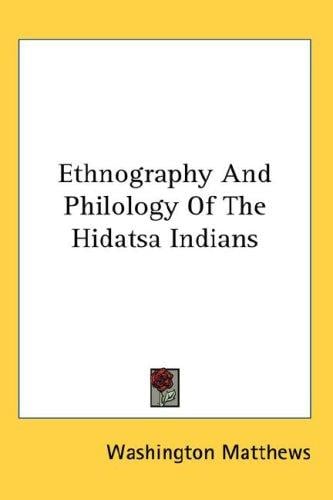 Ethnography And Philology Of The Hidatsa Indians