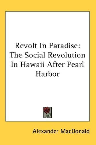 Revolt In Paradise: The Social Revolution In Hawaii After Pearl Harbor