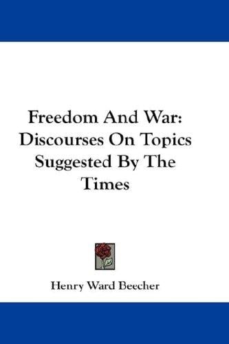 Freedom And War: Discourses On Topics Suggested By The Times