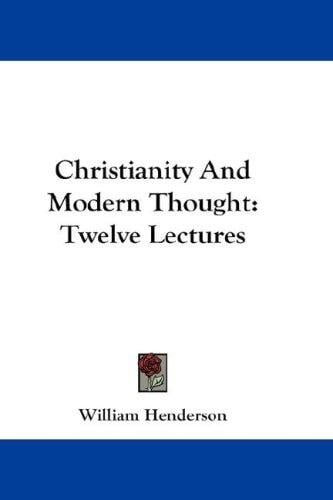 Christianity And Modern Thought: Twelve Lectures