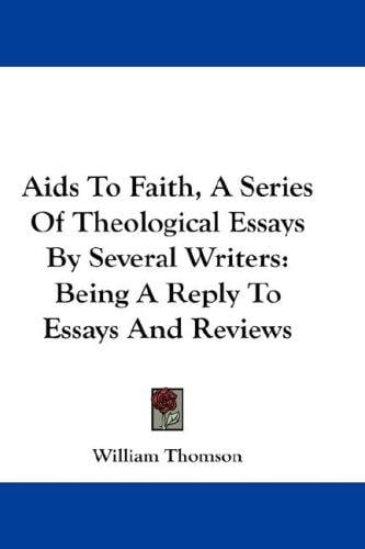 Aids To Faith, A Series Of Theological Essays By Several Writers: Being A Reply To Essays And Reviews