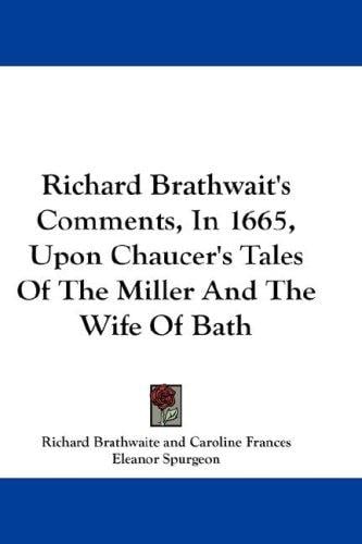 Richard Brathwait's Comments, In 1665, Upon Chaucer's Tales Of The Miller And The Wife Of Bath