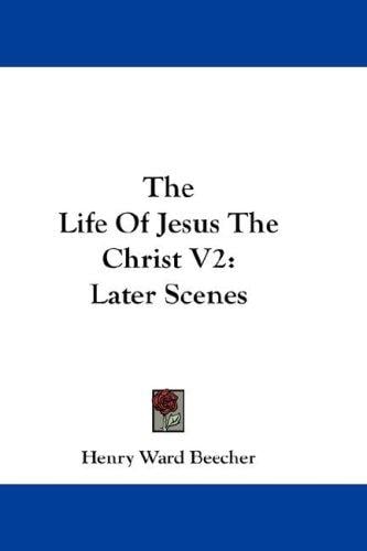 The Life Of Jesus The Christ V2: Later Scenes