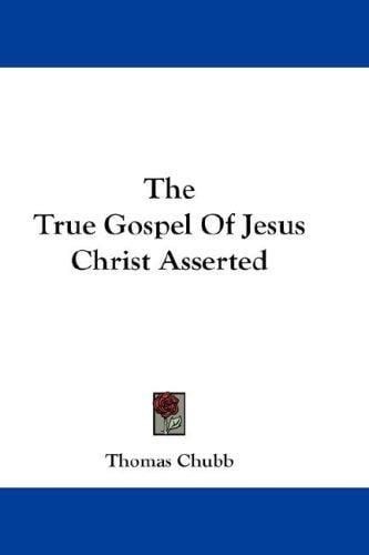 The True Gospel Of Jesus Christ Asserted