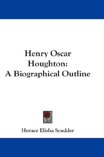 Henry Oscar Houghton: A Biographical Outline