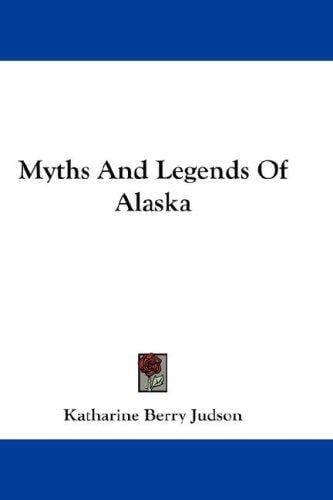 Myths And Legends Of Alaska